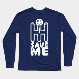 Save Me Long Sleeve T-Shirt